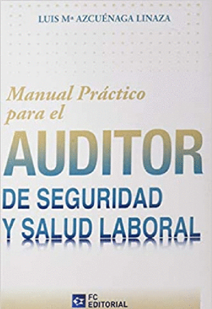 Manual práctico para el auditor de seguridad y salud laboral